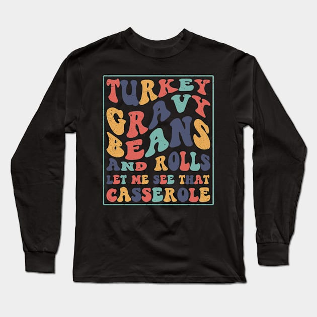 Turkey Gravy Beans And Rolls Let Me See That Casserole Long Sleeve T-Shirt by AdelDa